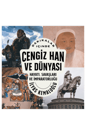 DAKİKALAR İÇİNDE CENGİZ HAN VE DÜNYASI