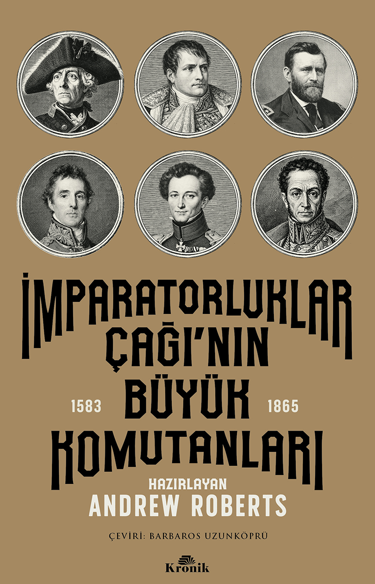 İMPARATORLUKLAR ÇAĞI’NIN BÜYÜK KOMUTANLARI (1583-1865)